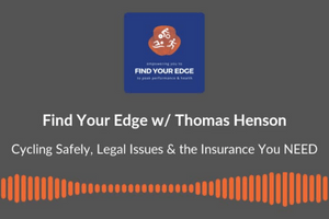 find-your-edge-podcast-thomas-henson-cycling-safety-legal-issues-and-insurance-to-have